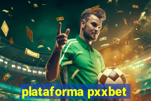 plataforma pxxbet